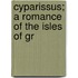 Cyparissus; A Romance Of The Isles Of Gr