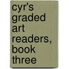 Cyr's Graded Art Readers, Book Three door Ellen M. Cyr