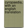 Cyropaedia, With An English Translation door Xenophon