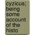 Cyzicus; Being Some Account Of The Histo