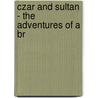 Czar And Sultan - The Adventures Of A Br door Archibald Forbes