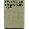 Czar And Sultan; The Adventures Of A Bri by Archibald Forbes