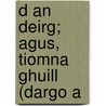 D An Deirg; Agus, Tiomna Ghuill (Dargo A by John Smith