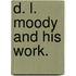 D. L. Moody And His Work.