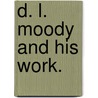 D. L. Moody And His Work. by W.H. Daniels