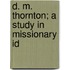 D. M. Thornton; A Study In Missionary Id