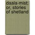 Daala-Mist; Or, Stories Of Shetland