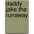 Daddy Jake The Runaway