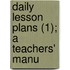 Daily Lesson Plans (1); A Teachers' Manu