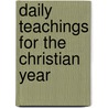Daily Teachings For The Christian Year door Sir Hugh Walpole