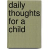 Daily Thoughts For A Child door Mrs. Hannah Ransome Geldart
