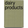 Dairy Products by Harvey Washington Wiley