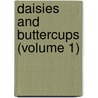 Daisies And Buttercups (Volume 1) by Mrs J.H. Riddell