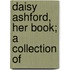 Daisy Ashford, Her Book; A Collection Of