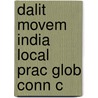 Dalit Movem India Local Prac Glob Conn C door Eva-Maria Hardtmann