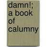 Damn!; A Book Of Calumny by Henry Louis Mencken
