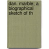 Dan. Marble; A Biographical Sketch Of Th door Falconbridge
