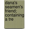 Dana's Seamen's Friend; Containing A Tre door Richard Henry Dana