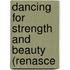 Dancing For Strength And Beauty (Renasce