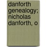 Danforth Genealogy; Nicholas Danforth, O door John Joseph May