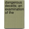 Dangerous Deceits; An Examination Of The by Nathaniel Dimock