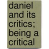 Daniel And Its Critics; Being A Critical door Leoline L. Wright
