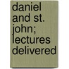 Daniel And St. John; Lectures Delivered door Edward Huntingford