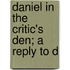 Daniel In The Critic's Den; A Reply To D