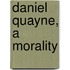 Daniel Quayne, A Morality
