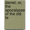 Daniel, Or, The Apocalypse Of The Old Te door Philip Charles Soulbien Desprez