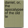 Daniel, Or, The Apocalypse Of The Old Te by Philip Charles Soulbien Desprez