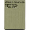 Danish-American Diplomacy, 1776-1920 by Soren Jacob Marius Peterson Fogdall