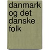 Danmark Og Det Danske Folk door Evald Rejnholdt Kristensen