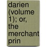Darien (Volume 1); Or, The Merchant Prin door Eliot Warburton