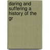 Daring And Suffering A History Of The Gr door Lieut William Pittenger