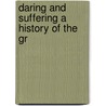 Daring And Suffering A History Of The Gr by Lieut William Pittenger