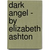 Dark Angel - By Elizabeth Ashton door Joseph N. Ashton