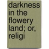 Darkness In The Flowery Land; Or, Religi by Michael Simpson Culbertson