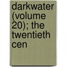 Darkwater (Volume 20); The Twentieth Cen by Pierre H. Dubois