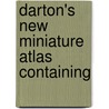 Darton's New Miniature Atlas Containing by William Darton