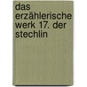 Das erzählerische Werk 17. Der Stechlin door Theodor Fontane