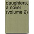 Daughters, A Novel (Volume 2)