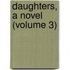 Daughters, A Novel (Volume 3) door Grey/