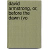 David Armstrong, Or, Before The Dawn (Vo door General Books