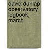David Dunlap Observatory Logbook, March door David Dunlap Observatory