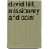 David Hill, Missionary And Saint