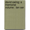 David Swing; A Memorial Volume : Ten Ser by David Swing