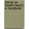 Davos As Health-Resort; A Handbook door William Richard Huggard