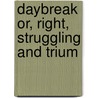Daybreak Or, Right, Struggling And Trium by Ellen Clacy