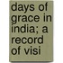 Days Of Grace In India; A Record Of Visi